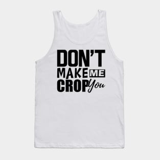 Scrapbook - Don't make me crop you Tank Top